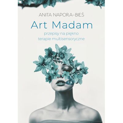 ART Madam - przepisy na piękno - terapie multisensoryczne ART Madam - przepisy na piękno - terapie multisensoryczne