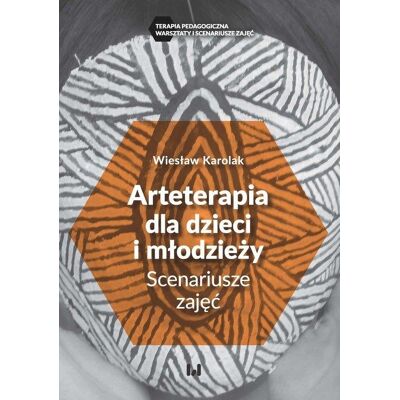 Arteterapia dla dzieci i młodzieży. Scenariusze zajęć Arteterapia dla dzieci i młodzieży. Scenariusze zajęć