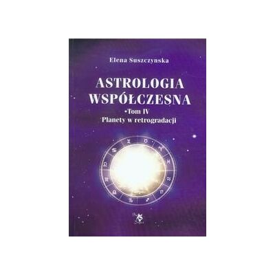 Astrologia współczesna. Tom 4. Planety w retrogradacji Astrologia współczesna. Tom 4. Planety w retrogradacji