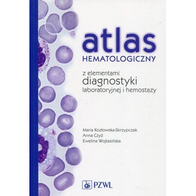 Atlas hematologiczny z elementami diagnostyki laboratoryjnej i hemostazy Atlas hematologiczny z elementami diagnostyki laboratoryjnej i hemostazy