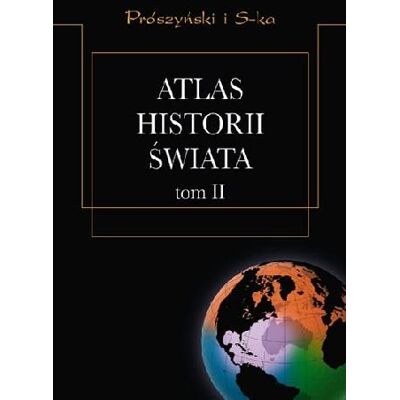 Atlas Historia Świata. Tom 2 Atlas Historia Świata. Tom 2