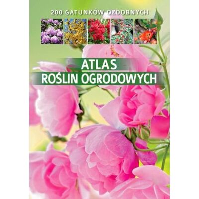 Atlas roślin ogrodowych Atlas roślin ogrodowych