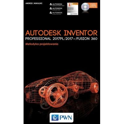Autodesk Inventor Professional 2017PL / 2017+ / Fusion 360. Metodyka projektowania Autodesk Inventor Professional 2017PL / 2017+ / Fusion 360. Metodyka projektowania