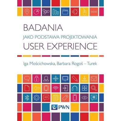 Badania jako podstawa projektowania User Experience Badania jako podstawa projektowania User Experience