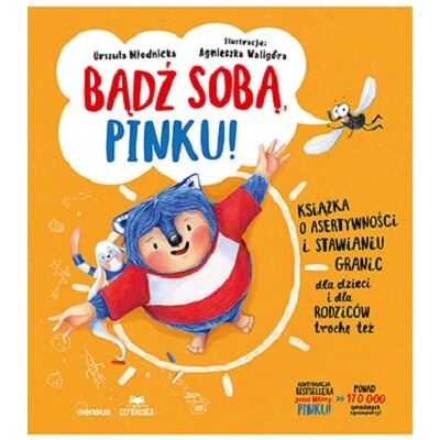 Bądź sobą, Pinku! Książka o asertywności i stawianiu granic dla dzieci i rodziców trochę też Bądź sobą, Pinku! Książka o asertywności i stawianiu granic dla dzieci i rodziców trochę też