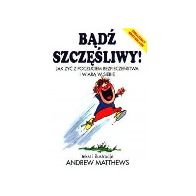 Bądź Szczęśliwy! Bądź Szczęśliwy!