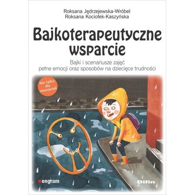 Bajkoterapeutyczne wsparcie. Bajki i scenariusze zajęć pełne emocji oraz sposobów na dziecięce trudności Bajkoterapeutyczne wsparcie. Bajki i scenariusze zajęć pełne emocji oraz sposobów na dziecięce trudności