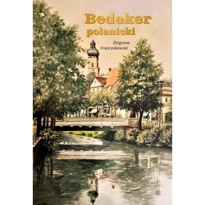 Bedeker Polanicki - Zbigniew Franczukowski Bedeker Polanicki - Zbigniew Franczukowski