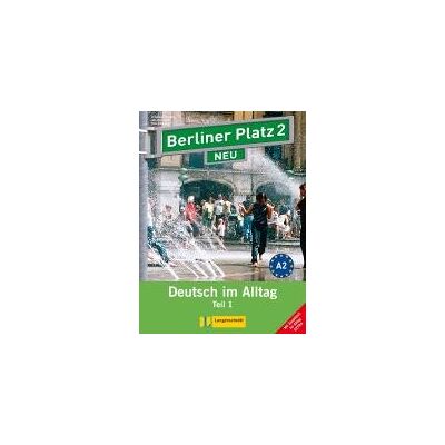 Berliner Platz 2 NEU in Teilbänden - Lehr- und Arbeitsbuch 2, Teil 1 mit Audio-CD und 'Im Alltag EXTRA' Berliner Platz 2 NEU in Teilbänden - Lehr- und Arbeitsbuch 2, Teil 1 mit Audio-CD und 'Im Alltag EXTRA'
