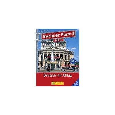 Berliner Platz 3 NEU - Lehr- und Arbeitsbuch 3 mit 2 Audio-CDs und 'Im Alltag EXTRA' Berliner Platz 3 NEU - Lehr- und Arbeitsbuch 3 mit 2 Audio-CDs und 'Im Alltag EXTRA'