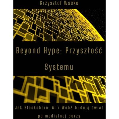 Beyond Hype. Przyszłość Systemu Beyond Hype. Przyszłość Systemu