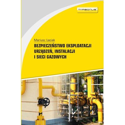 Bezpieczeństwo eksploatacji urządzeń, instalacji i sieci gazowych Bezpieczeństwo eksploatacji urządzeń, instalacji i sieci gazowych