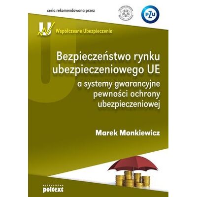 Bezpieczeństwo rynku ubezpieczeniowego UE a systemy gwarancyjne pewności ochrony ubezpieczeniowej Bezpieczeństwo rynku ubezpieczeniowego UE a systemy gwarancyjne pewności ochrony ubezpieczeniowej