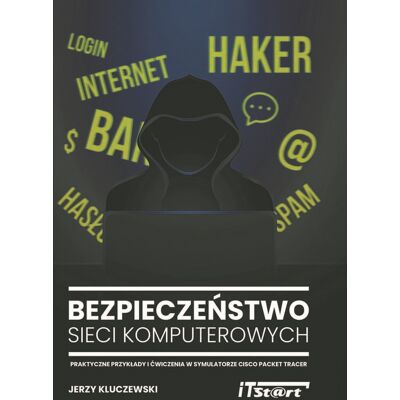 Bezpieczeństwo sieci komputerowych. Praktyczne przykłady i ćwiczenia w symulatorze Cisco Packet Tracer Bezpieczeństwo sieci komputerowych. Praktyczne przykłady i ćwiczenia w symulatorze Cisco Packet Tracer