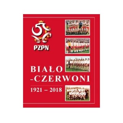 Biało - Czerwoni 1921 - 2018 Biało - Czerwoni 1921 - 2018