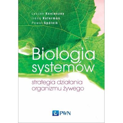 Biologia systemów. Strategia działania organizmu żywego Biologia systemów. Strategia działania organizmu żywego