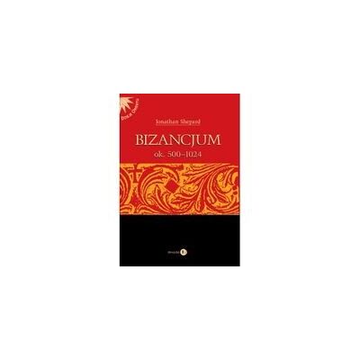 Bizancjum ok. 500-1024 Bizancjum ok. 500-1024