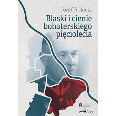 Blaski i cienie bohaterskiego pięciolecia Blaski i cienie bohaterskiego pięciolecia