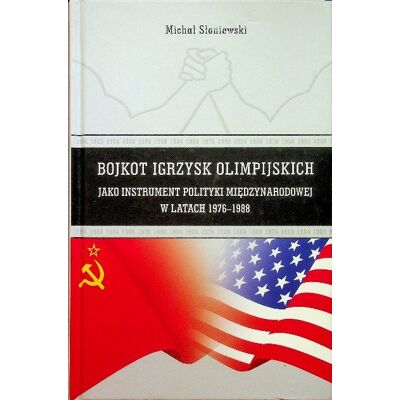Bojkot igrzysk olimpijskich jako instrument polityki międzynarodowej w latach 1976 - 1988 Bojkot igrzysk olimpijskich jako instrument polityki międzynarodowej w latach 1976 - 1988