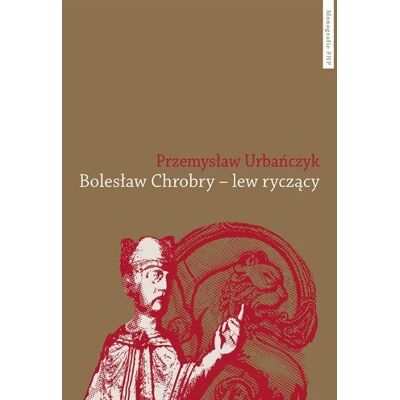 Bolesław Chrobry - lew ryczący Bolesław Chrobry - lew ryczący
