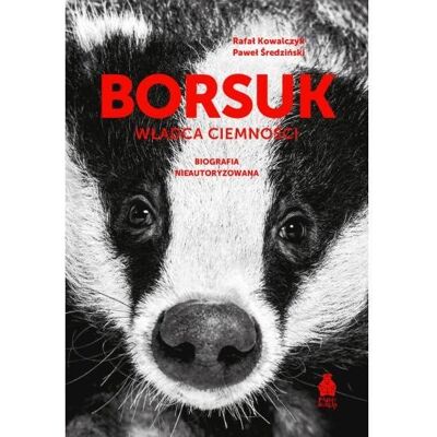 Borsuk Władca ciemności. Biografia nieautoryzowana Borsuk Władca ciemności. Biografia nieautoryzowana