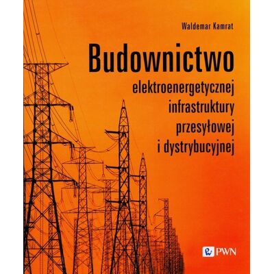 Budownictwo elektroenergetycznej infrastruktury przesyłowej i dystrybucyjnej Budownictwo elektroenergetycznej infrastruktury przesyłowej i dystrybucyjnej