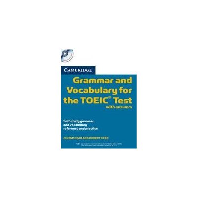 Cambridge Grammar and Vocabulary for the Toeic Test with Answers and Audio CDs (2): Self-Study Grammar and Vocabulary Reference and Practice Cambridge Grammar and Vocabulary for the Toeic Test with Answers and Audio CDs (2): Self-Study Grammar and Vocabulary Reference and Practice