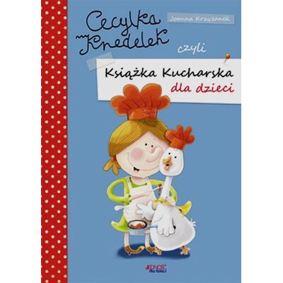 Cecylka Knedelek czyli książka kucharska dla dzieci Cecylka Knedelek czyli książka kucharska dla dzieci