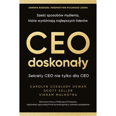 CEO doskonały. Sześć sposobów myślenia, które wyróżniają najlepszych liderów CEO doskonały. Sześć sposobów myślenia, które wyróżniają najlepszych liderów