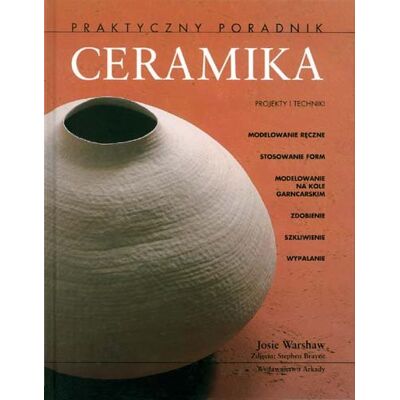 Ceramika. Projekty i techniki Ceramika. Projekty i techniki