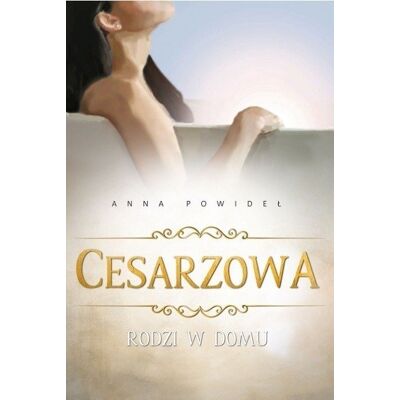 Cesarzowa rodzi w domu Cesarzowa rodzi w domu