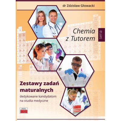Chemia z Tutorem. Zestawy zadań maturalnych Chemia z Tutorem. Zestawy zadań maturalnych