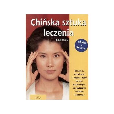 Chińska Sztuka Leczenia Chińska Sztuka Leczenia
