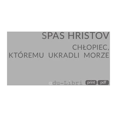 Chłopiec, któremu ukradli morze Chłopiec, któremu ukradli morze