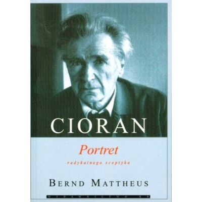 Cioran Portret Radykalnego Sceptyka Cioran Portret Radykalnego Sceptyka