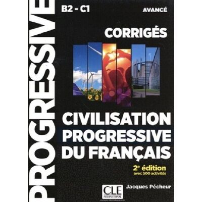 Civilisation Progressive du Francais Corriges Niveau B2-C1 Avance 2e Edition Civilisation Progressive du Francais Corriges Niveau B2-C1 Avance 2e Edition
