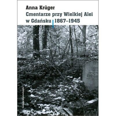 Cmentarze przy Wielkiej Alei w Gdańsku 1867-1945 Cmentarze przy Wielkiej Alei w Gdańsku 1867-1945