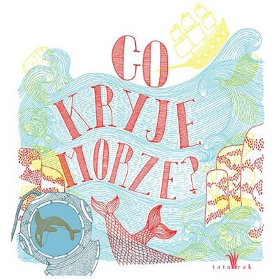 Co kryje morze? Co kryje morze?