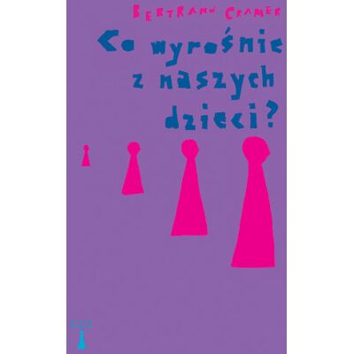 Co wyrośnie z naszych dzieci? Co wyrośnie z naszych dzieci?