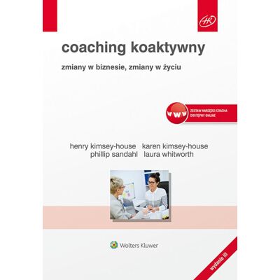 Coaching koaktywny. Zmiany w biznesie, zmiany w życiu Coaching koaktywny. Zmiany w biznesie, zmiany w życiu