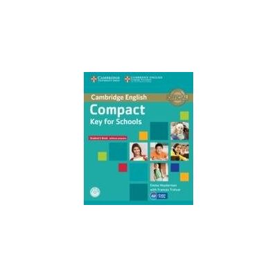 Compact Key for Schools Student's Pack Student's Book without Answers with CD-ROM Workbook without Answers with Audio CD Compact Key for Schools Student's Pack Student's Book without Answers with CD-ROM Workbook without Answers with Audio CD