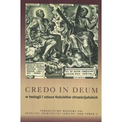 Credo in Deum w teologii i sztuce Kościołów chrześcijańskich Credo in Deum w teologii i sztuce Kościołów chrześcijańskich