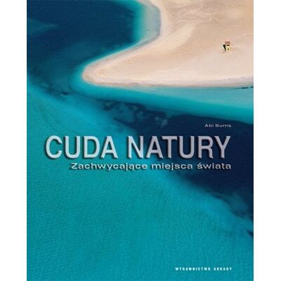 Cuda natury. Zachwycające miejsca świata Cuda natury. Zachwycające miejsca świata