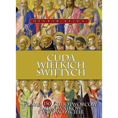 Cuda Wielkich Świętych Cuda Wielkich Świętych