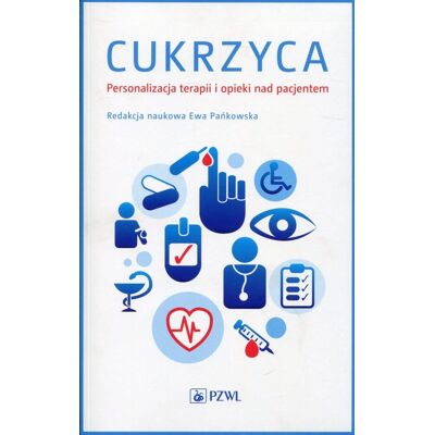 Cukrzyca. Personalizacja terapii i opieki nad pacjentem Cukrzyca. Personalizacja terapii i opieki nad pacjentem