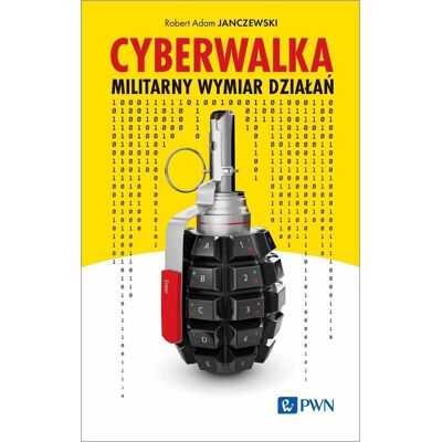 Cyberwalka. Militarny wymiar działań Cyberwalka. Militarny wymiar działań