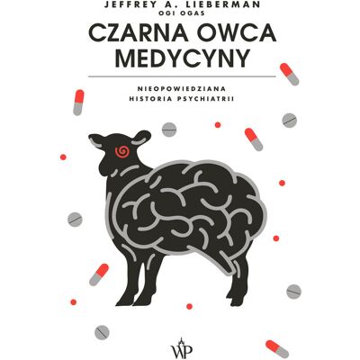 Czarna owca medycyny. Nieopowiedziana historia psychiatrii Czarna owca medycyny. Nieopowiedziana historia psychiatrii