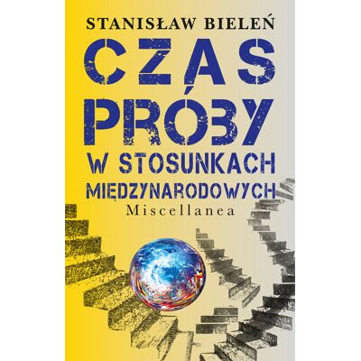 Czas próby w stosunkach międzynarodowych Czas próby w stosunkach międzynarodowych
