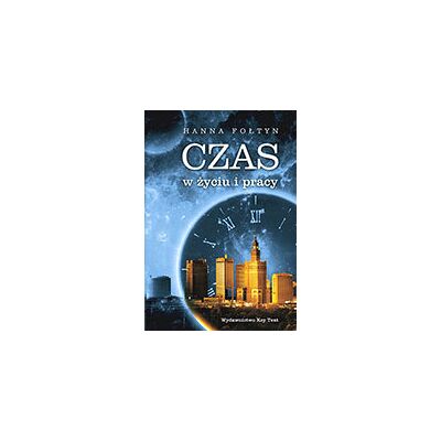 Czas w życiu i pracy Czas w życiu i pracy