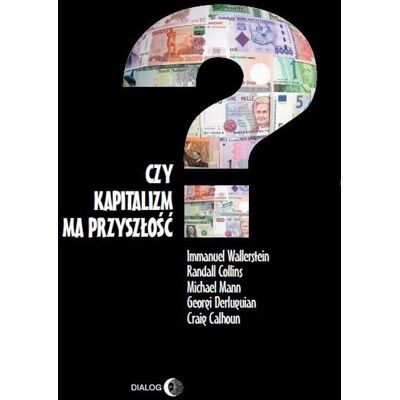 Czy kapitalizm ma przyszłość? Czy kapitalizm ma przyszłość?